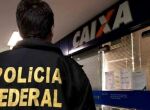 Pol&iacute;cia Federal deflagra opera&ccedil;&atilde;o contra desvio na Caixa.