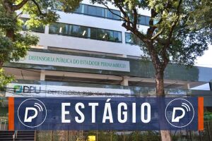 Defensoria P&uacute;blica de Pernambuco abre vagas para est&aacute;gio.