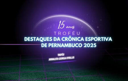 Trof&eacute;u Destaques da Cr&ocirc;nica Esportiva de PE celebra 15 anos.