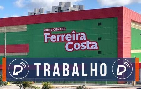 Emprego em Pernambuco na Ferreira Costa. 