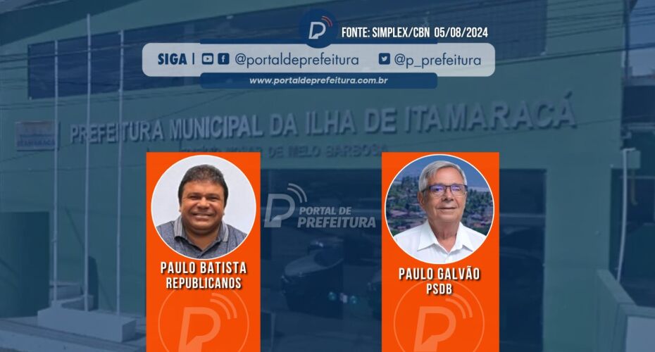 ILHA DE ITAMARACÁ: Prefeitura tem disputa intensa entre Paulo Batista e Paulo Galvão; veja os números.