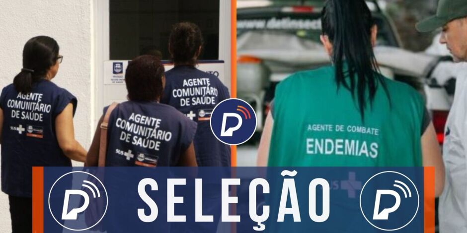 Sele&ccedil;&atilde;o Agente de Sa&uacute;de e Endemias.