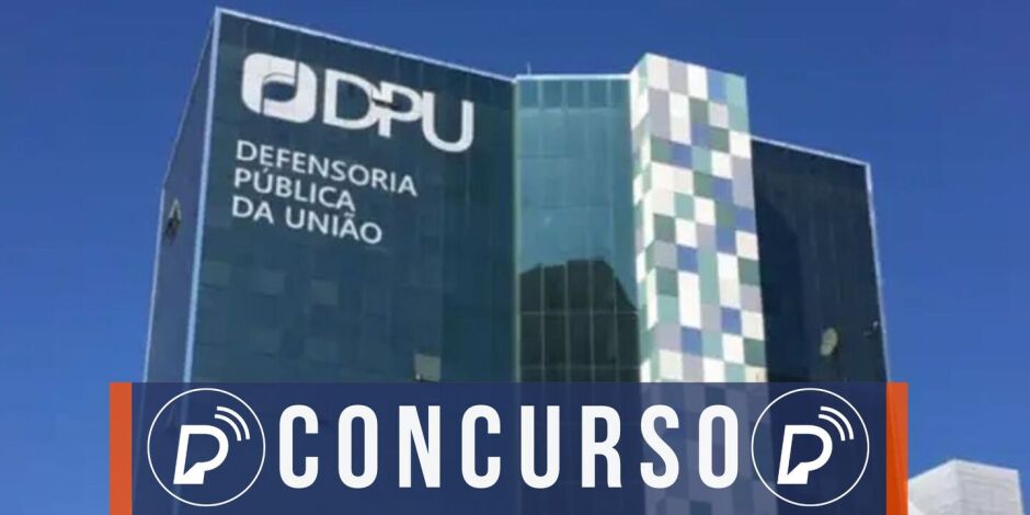 Concurso da Defensoria P&uacute;blica da Uni&atilde;o. 