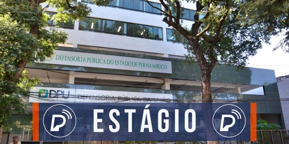 Defensoria P&uacute;blica de Pernambuco abre vagas para est&aacute;gio.
